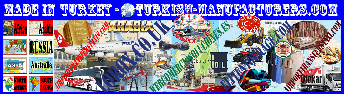 Made in Turkey - Traditional Turkish Products & Turkish Manufacturers & Factories Turkey Exports - Imports -  turkish-manufacturers.com - AirportTransfersTaxis.com